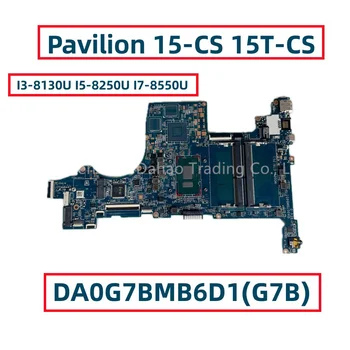 DA0G7BMB6D1 За HP Pavilion 15-CS 15T-CS дънна Платка на лаптоп с Core I3-8130U I5-8250U I7-8550U G7B L22821-001 L22822-601
